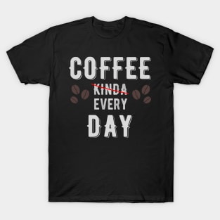 Coffee Every Day T-Shirt